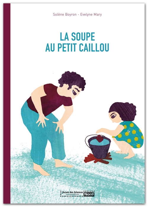 la soupe au petit caillou - forum des sciences